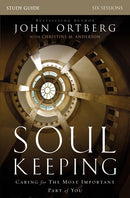 Soul Keeping Bible Study Guide: Caring for the Most Important Part of You