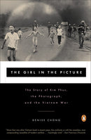 The Girl in the Picture: The Story of Kim Phuc, the Photograph, and the Vietnam War