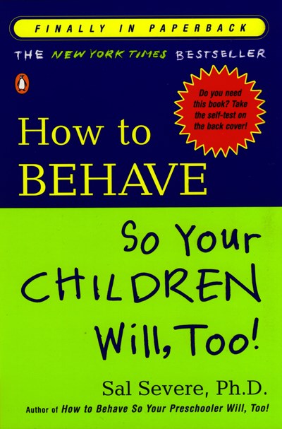 How to Behave So Your Children Will, Too!