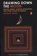 Drawing Down the Moon: Witches, Druids, Goddess-Worshippers, and Other Pagans in America