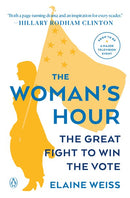 The Woman's Hour: The Great Fight to Win the Vote