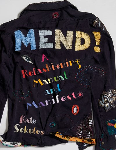 Mend!: A Refashioning Manual and Manifesto