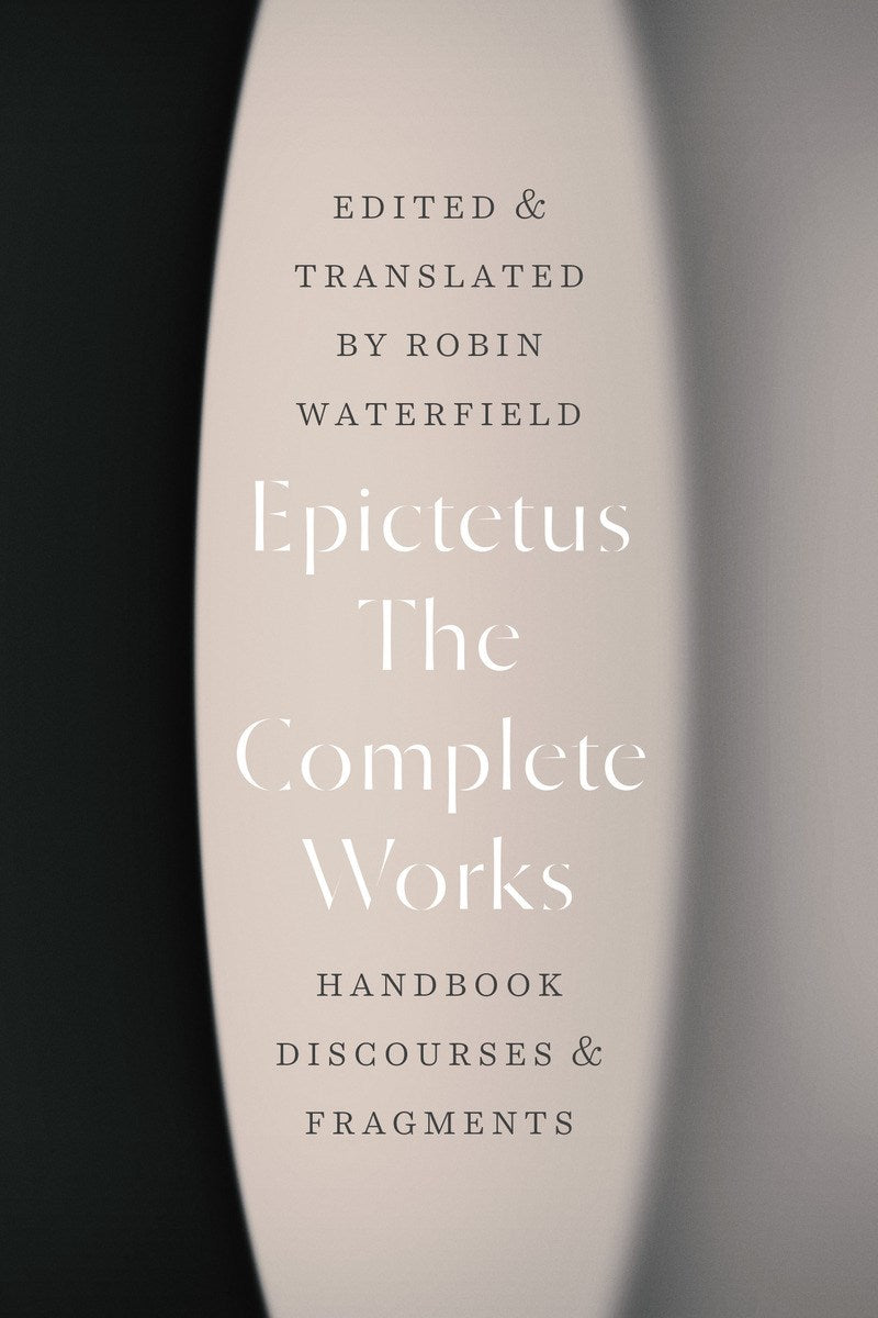 The Complete Works: Handbook, Discourses, and Fragments