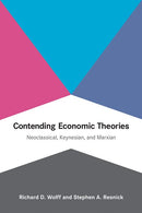 Contending Economic Theories: Neoclassical, Keynesian, and Marxian