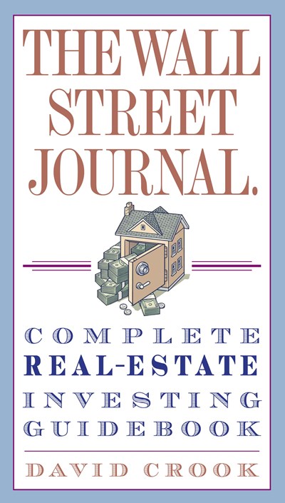 The Wall Street Journal. Complete Real-Estate Investing Guidebook