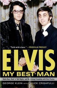 Elvis: My Best Man : Radio Days, Rock 'n' Roll Nights, and My Lifelong Friendship with Elvis Presley