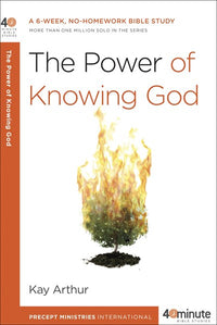 The Power of Knowing God: A 6-Week, No-Homework Bible Study