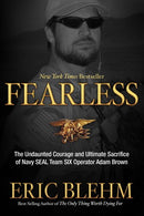 Fearless: The Undaunted Courage and Ultimate Sacrifice of Navy SEAL Team SIX Operator Adam Brown