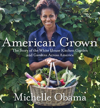 American Grown: The Story of the White House Kitchen Garden and Gardens Across America