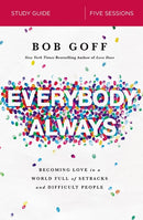 Everybody, Always Bible Study Guide: Becoming Love in a World Full of Setbacks and Difficult People