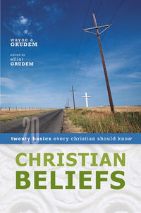 Christian Beliefs: Twenty Basics Every Christian Should Know