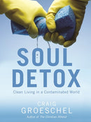 Soul Detox: Clean Living in a Contaminated World