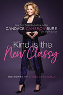 Kind Is the New Classy: The Power of Living Graciously