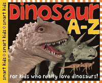 Smart Kids: Dinosaur A to Z : For Kids Who Really Love Dinosaurs