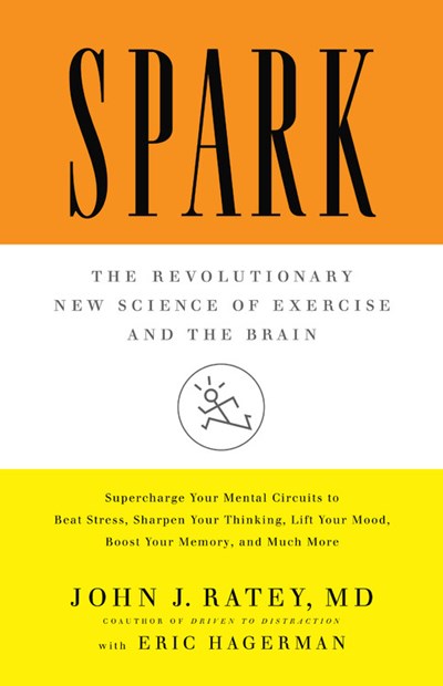 Spark: The Revolutionary New Science of Exercise and the Brain