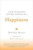 Happiness: A Guide to Developing Life's Most Important Skill