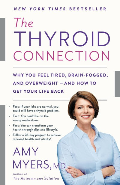 The Thyroid Connection: Why You Feel Tired, Brain-Fogged, and Overweight -- and How to Get Your Life Back