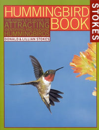 The Hummingbird Book: The Complete Guide to Attracting, Identifying,and Enjoying Hummingbirds