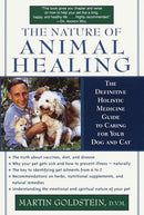 The Nature of Animal Healing: The Definitive Holistic Medicine Guide to Caring for Your Dog and Cat