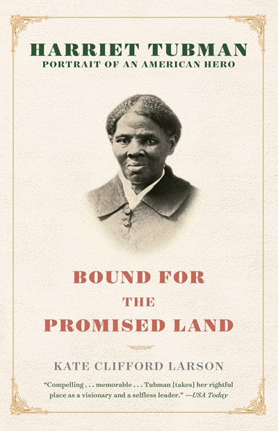 Bound for the Promised Land: Harriet Tubman: Portrait of an American Hero