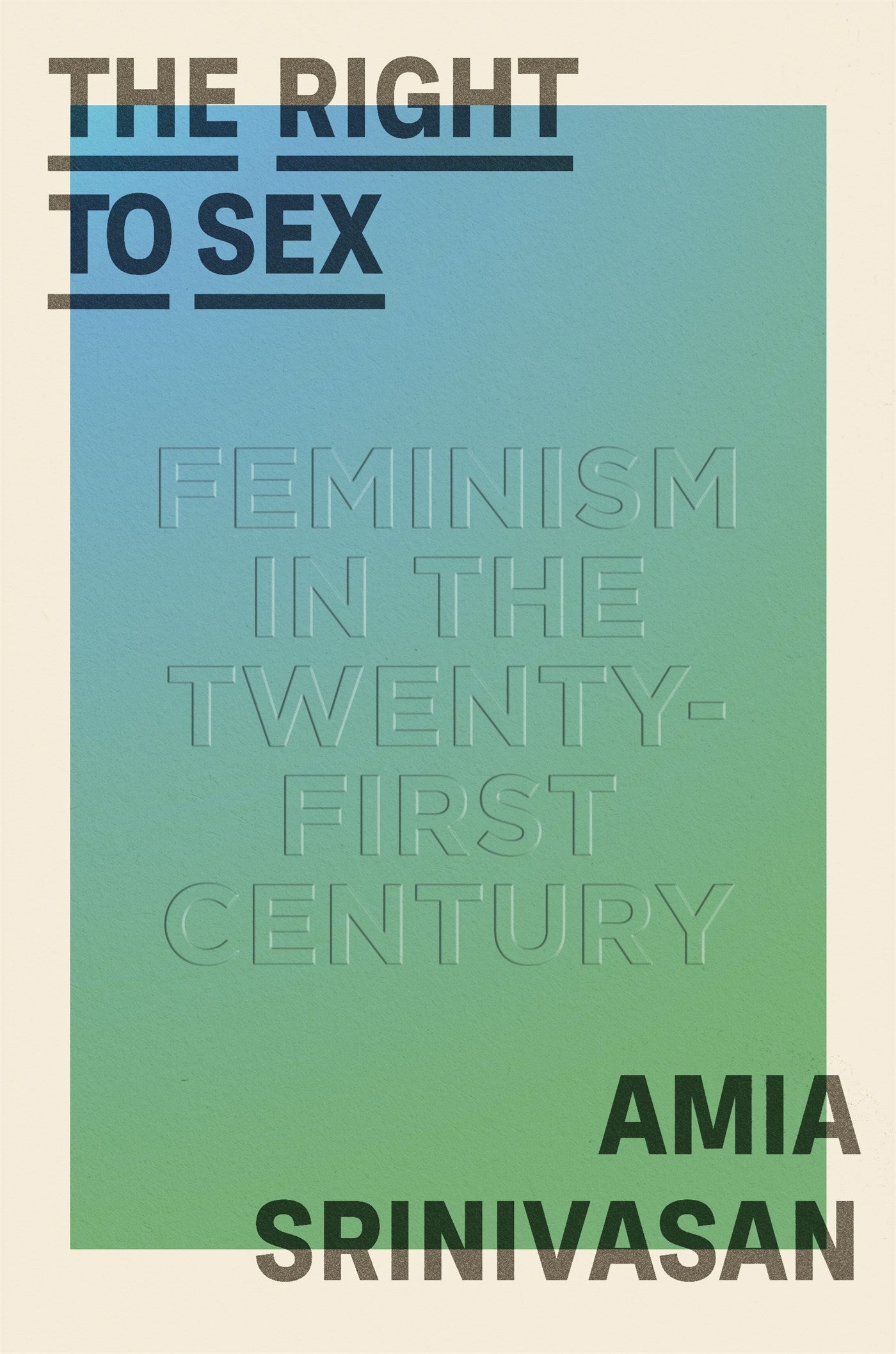 The Right to Sex: Feminism in the Twenty-First Century