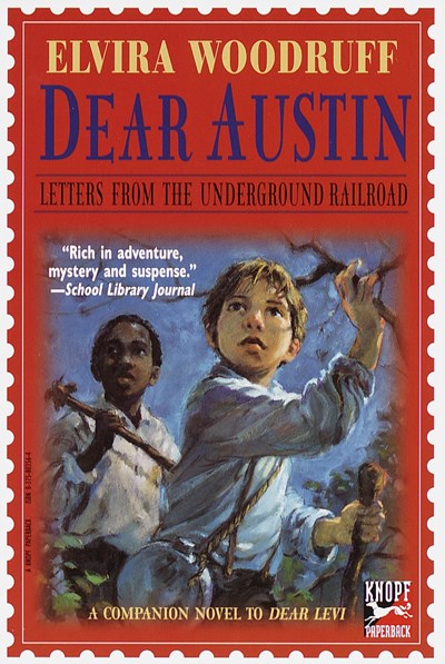 Dear Austin: Letters from the Underground Railroad : Letters from the Underground Railroad