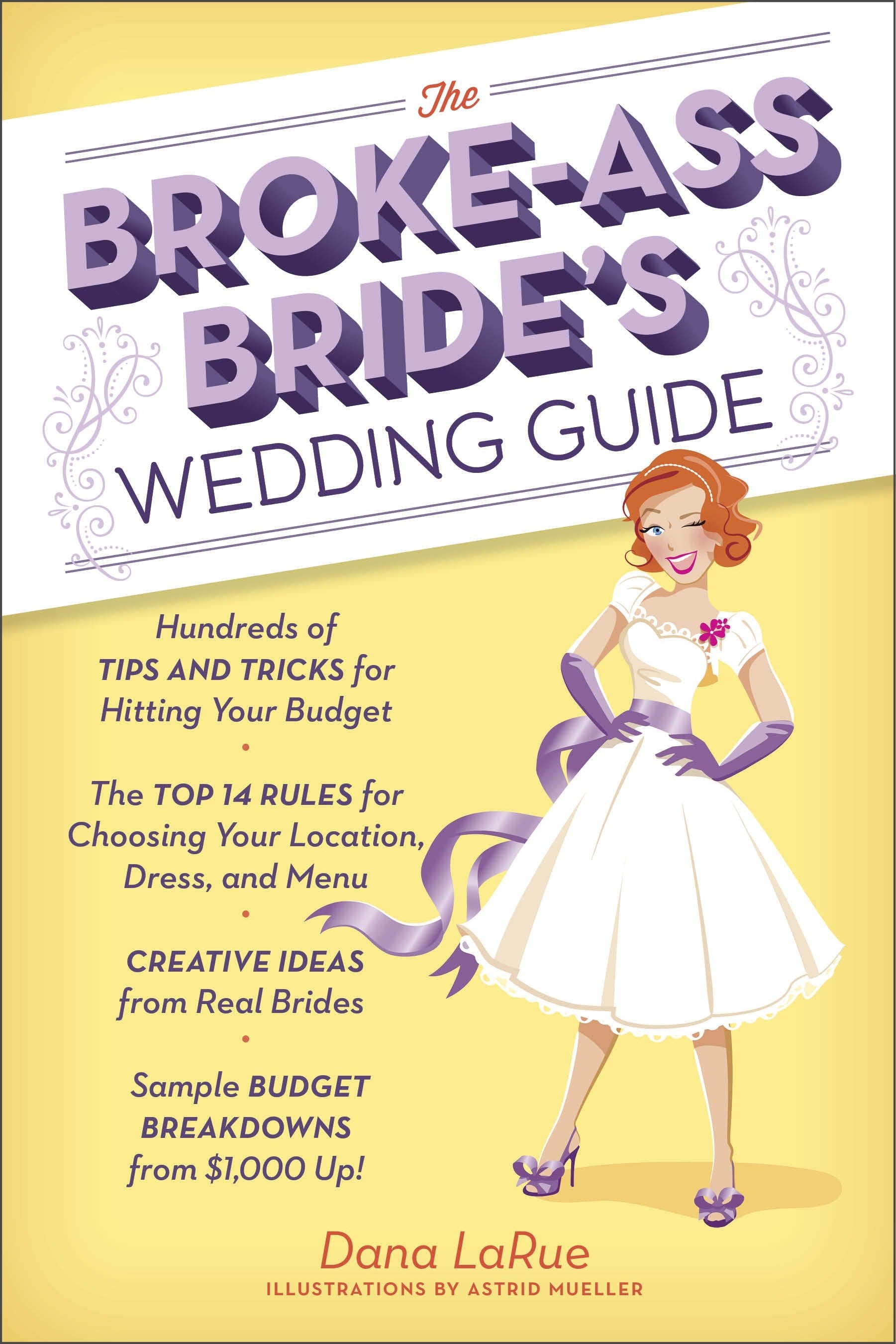 The Broke-Ass Bride's Wedding Guide: Hundreds of Tips and Tricks for Hitting Your Budget