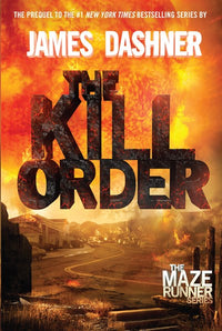 The Kill Order (Maze Runner, Book Four; Origin): Book Four; Origin