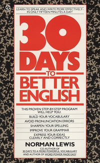 Thirty Days to Better English: Learn to Speak and Write More Effectively--in Only Fifteen Minutes a Day!