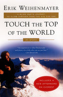 Touch the Top of the World: A Blind Man's Journey to Climb Farther than the Eye Can See: My Story