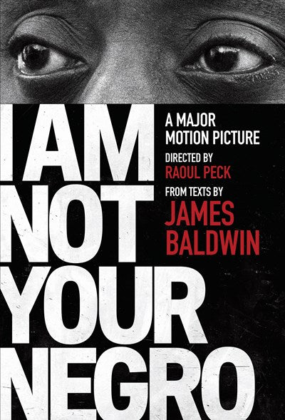 I Am Not Your Negro: A Companion Edition to the Documentary Film Directed by Raoul Peck