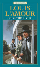 Ride the River: The Sacketts : A Novel