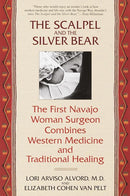 The Scalpel and the Silver Bear: The First Navajo Woman Surgeon Combines Western Medicine and Traditional Healing