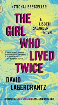 The Girl Who Lived Twice: A Lisbeth Salander Novel