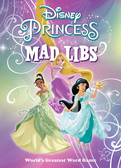 Disney Princess Mad Libs: World's Greatest Word Game