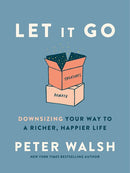 Let It Go: Downsizing Your Way to a Richer, Happier Life