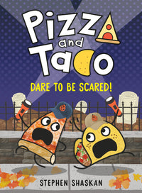 Pizza and Taco: Dare to Be Scared! : (A Graphic Novel)