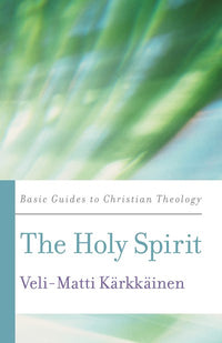 The Holy Spirit: A Guide to Christian Theology