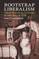 Bootstrap Liberalism: Texas Political Culture in the Age of FDR