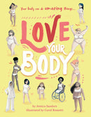 Love Your Body: Your body can do amazing things... (Illustrated)