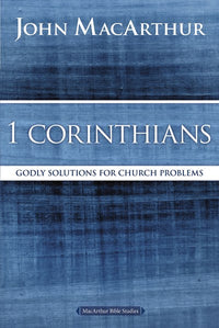 1 Corinthians: Godly Solutions for Church Problems