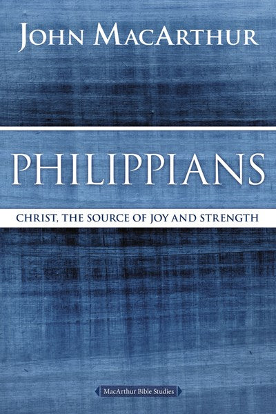 Philippians: Christ, the Source of Joy and Strength