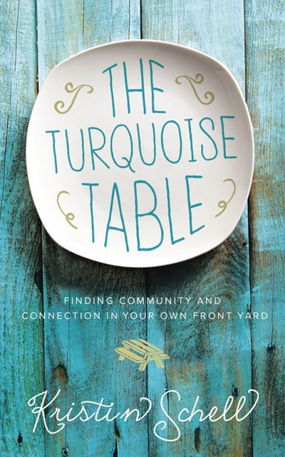 The Turquoise Table: Finding Community and Connection in Your Own Front Yard