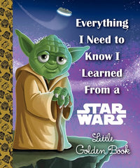 Everything I Need to Know I Learned From a Star Wars Little Golden Book (Star Wars)