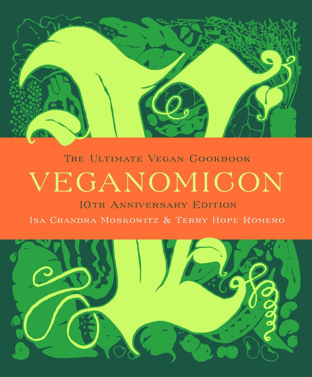 Veganomicon (10th Anniversary Edition): The Ultimate Vegan Cookbook (Special edition)