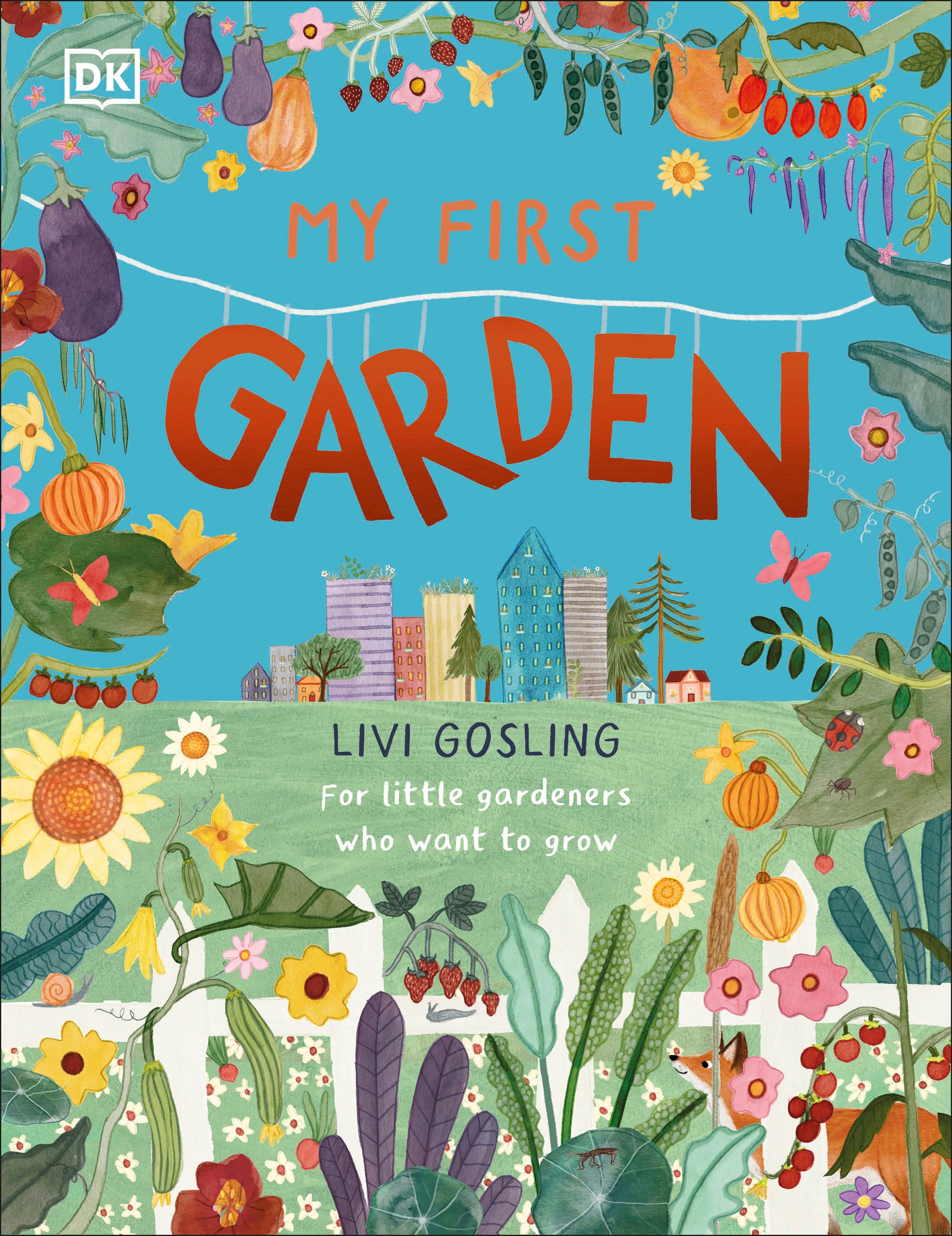 My First Garden: For Little Gardeners Who Want to Grow