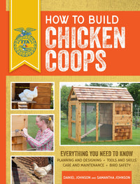 How to Build Chicken Coops: Everything You Need to Know, Updated & Revised (Enlarged)