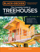 Black & Decker The Complete Photo Guide to Treehouses 3rd Edition: Design and Build Your Dream Treehouse