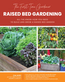 The First-Time Gardener: Raised Bed Gardening : All the know-how you need to build and grow a raised bed garden