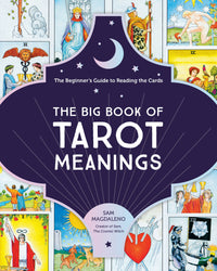 The Big Book of Tarot Meanings: The Beginner's Guide to Reading the Cards